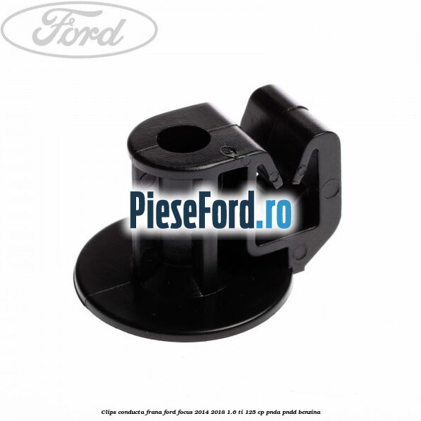 Clips conducta frana Ford Focus 2014-2018 1.6 Ti 125 cp