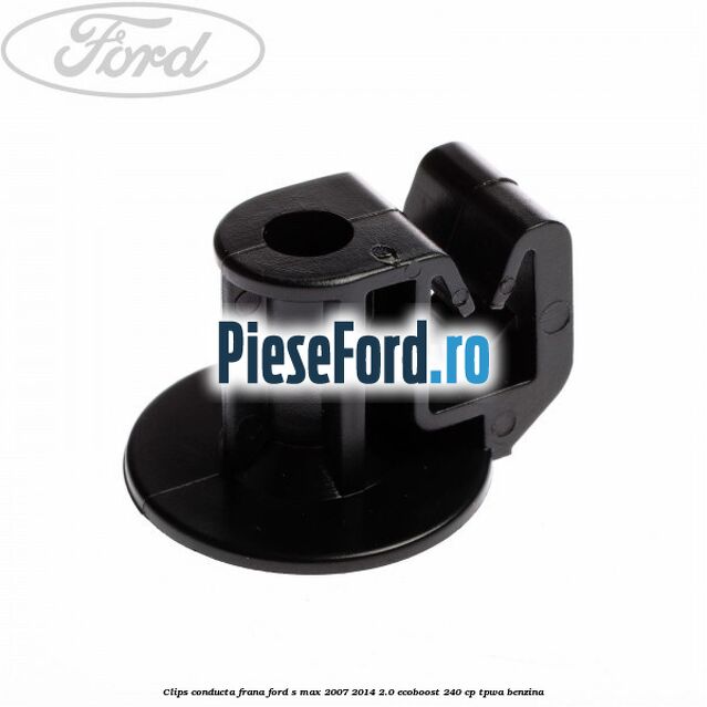Clips conducta frana Ford S-Max 2007-2014 2.0 EcoBoost 240 cp