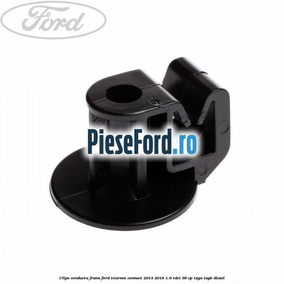 Clips conducta frana Ford Tourneo Connect 2013-2018 1.6 TDCi 95 cp