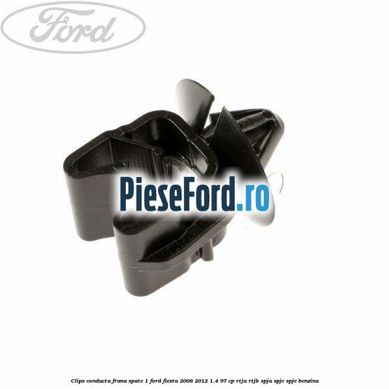 Clips conducta frana spate 1 Ford Fiesta 2008-2012 1.4 97 cp RTJA, RTJB, SPJA, SPJC, SPJE benzina