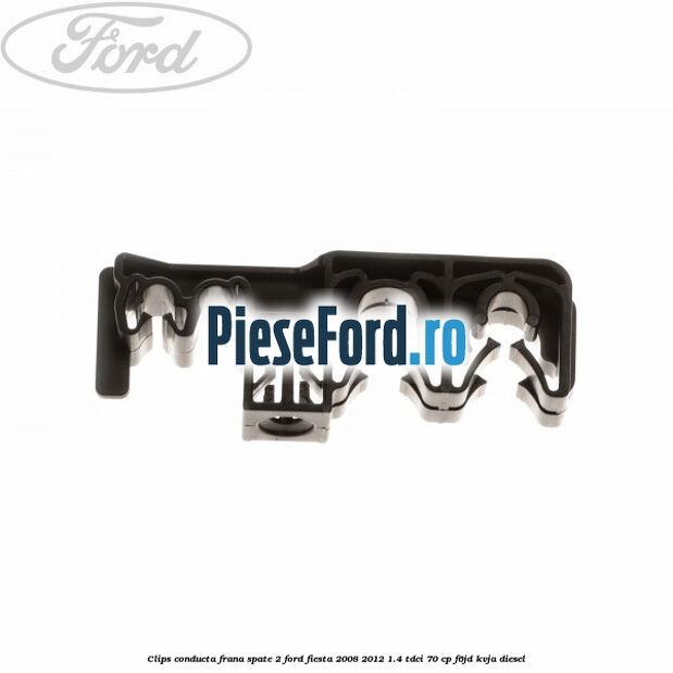 Clips conducta frana spate 2 Ford Fiesta 2008-2012 1.4 TDCi 70 cp Clips conducta frana spate 2 Ford Fiesta 2008-2012 1.4 TDCi 70 cp F6JD, KVJA diesel