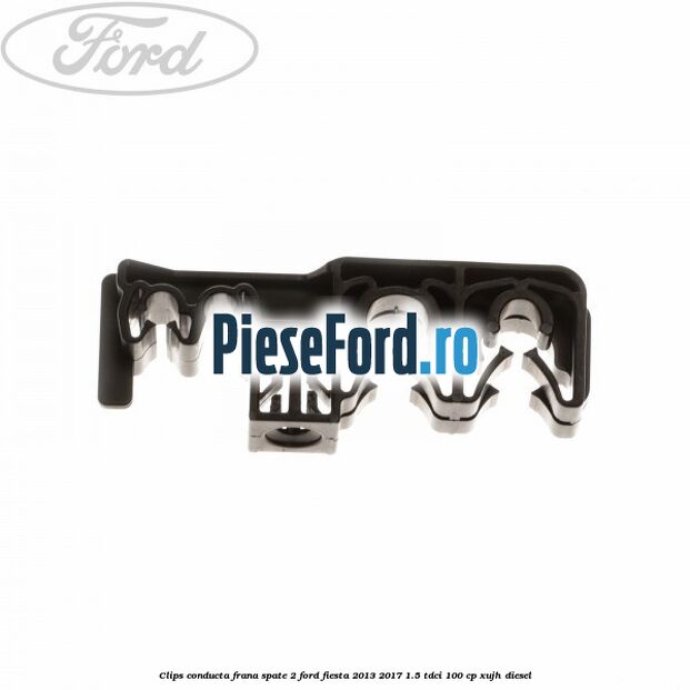 Clips conducta frana spate 2 Ford Fiesta 2013-2017 1.5 TDCi 100 cp Clips conducta frana spate 2 Ford Fiesta 2013-2017 1.5 TDCi 100 cp XUJH diesel