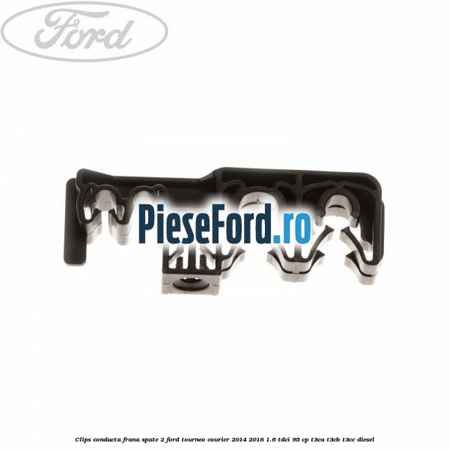 Clips conducta frana spate 2 Ford Tourneo Courier 2014-2018 1.6 TDCi 95 cp T3CA, T3CB, T3CC diesel