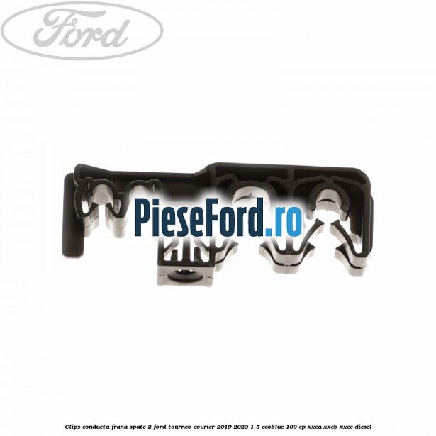 Clips conducta frana spate 2 Ford Tourneo Courier 2019-2023 1.5 EcoBlue 100 cp XXCA, XXCB, XXCC diesel