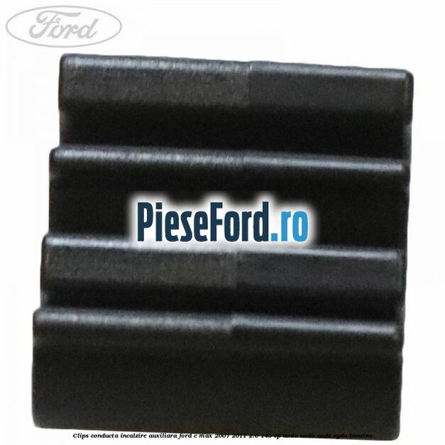 Clips conducta incalzire auxiliara Ford C-Max 2007-2011 2.0 145 cp AODA, AODB, AODE, SYDA benzina