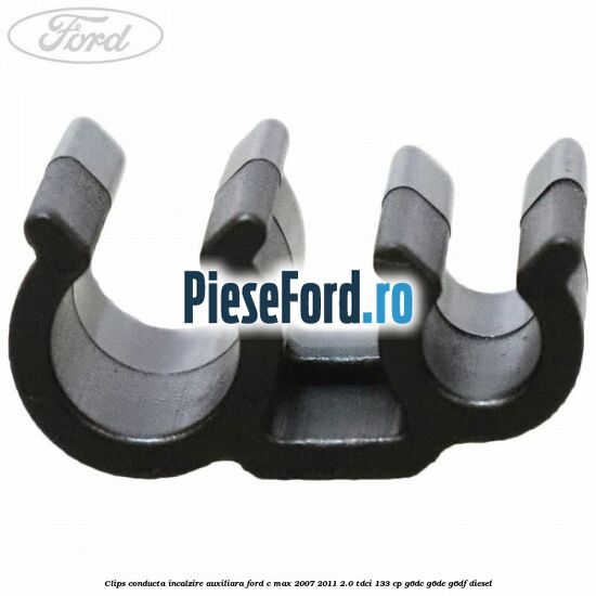 Clips conducta incalzire auxiliara Ford C-Max 2007-2011 2.0 TDCi 133 cp Clips conducta incalzire auxiliara Ford C-Max 2007-2011 2.0 TDCi 133 cp G6DC, G6DE, G6DF diesel