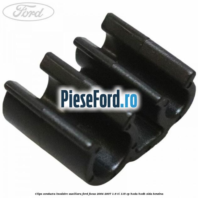 Clips conducta incalzire auxiliara Ford Focus 2004-2007 1.6 Ti 115 cp HXDA, HXDB, SIDA benzina