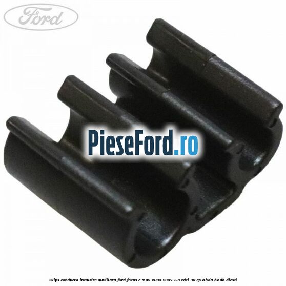 Clips conducta incalzire auxiliara Ford Focus C-Max 2003-2007 1.6 TDCi 90 cp HHDA, HHDB diesel