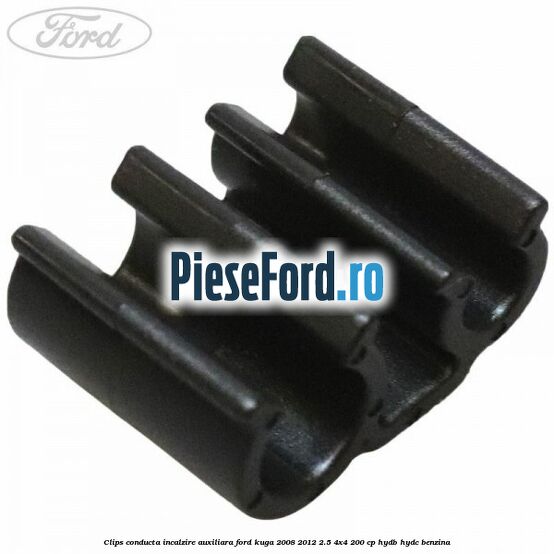 Clips conducta incalzire auxiliara Ford Kuga 2008-2012 2.5 4x4 200 cp HYDB, HYDC benzina
