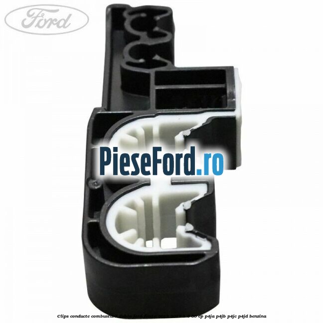 Clips conducte combustibil dubla Ford Fiesta 2013-2017 1.0 80 cp Clips conducte combustibil dubla Ford Fiesta 2013-2017 1.0 80 cp P4JA, P4JB, P4JC, P4JD benzina