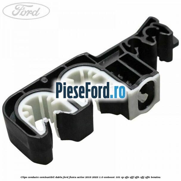 Clips conducte combustibil dubla Ford Fiesta Active 2018-2023 1.0 EcoBoost 101 cp SFJE, SFJF, SFJH, SFJJ, SFJK benzina
