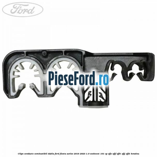 Clips conducte combustibil dubla Ford Fiesta Active 2018-2023 1.0 EcoBoost 101 cp SFJE, SFJF, SFJH, SFJJ, SFJK benzina
