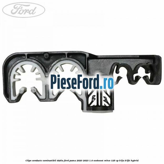 Clips conducte combustibil dubla Ford Puma 2020-2023 1.0 EcoBoost mHEV 125 cp B7JA, B7JB Hybrid