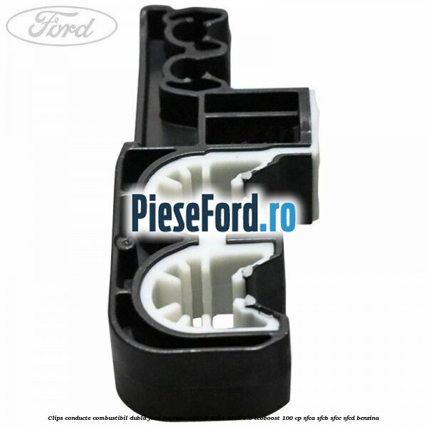 Clips conducte combustibil dubla Ford Tourneo Courier 2014-2018 1.0 EcoBoost 100 cp SFCA, SFCB, SFCC, SFCD benzina