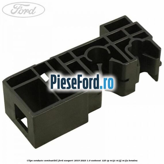 Clips conducte combustibil Ford EcoSport 2019-2023 1.0 EcoBoost 125 cp M1JC, M1JJ, M1JU benzina