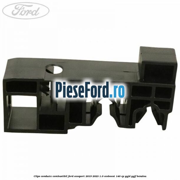 Clips conducte combustibil Ford EcoSport 2019-2023 1.0 EcoBoost 140 cp YYJD, YYJF benzina