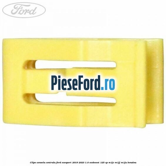 Clips consola centrala Ford EcoSport 2019-2023 1.0 EcoBoost 125 cp M1JC, M1JJ, M1JU benzina