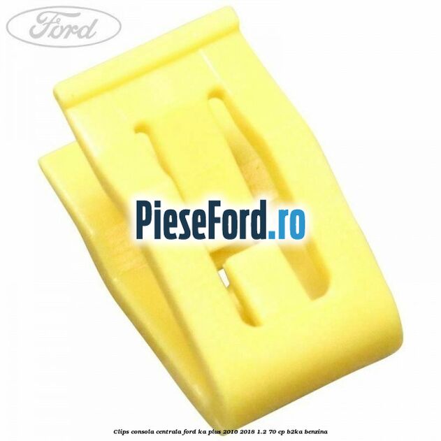 Clips consola centrala Ford Ka plus 2016-2018 1.2 70 cp B2KA benzina