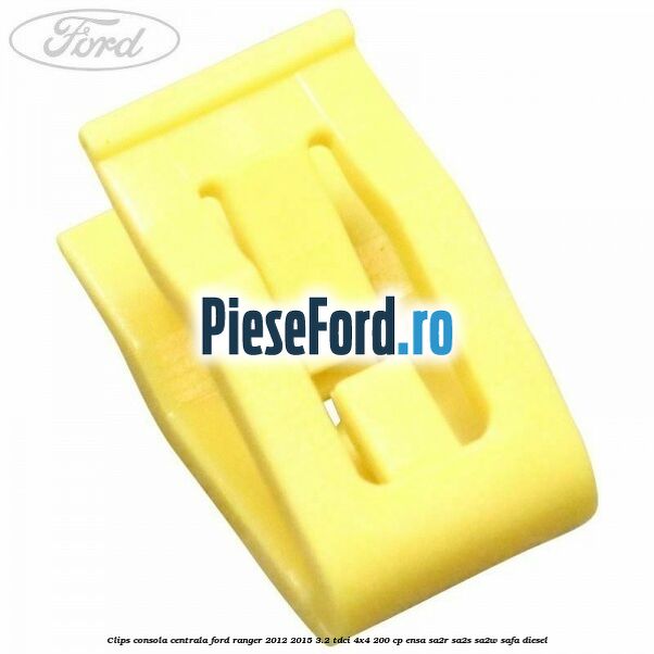 Clips consola centrala Ford Ranger 2012-2015 3.2 TDCi 4x4 200 cp ENSA, SA2R, SA2S, SA2W, SAFA diesel