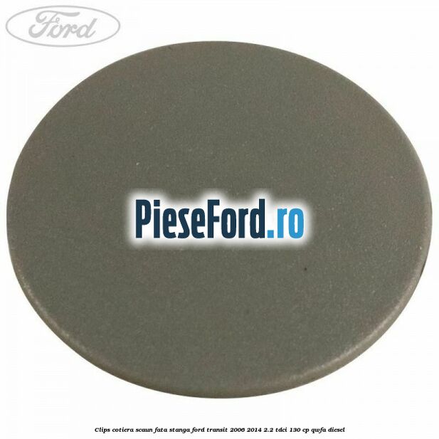 Clips cotiera scaun fata stanga Ford Transit 2006-2014 2.2 TDCi 130 cp Clips cotiera scaun fata stanga Ford Transit 2006-2014 2.2 TDCi 130 cp QWFA diesel
