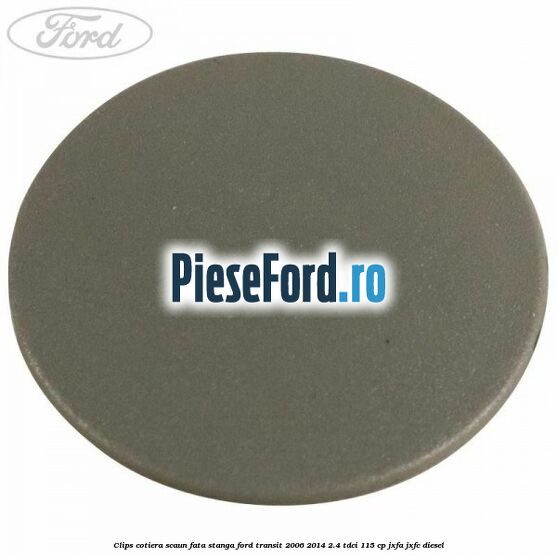 Clips cotiera scaun fata stanga Ford Transit 2006-2014 2.4 TDCi 115 cp JXFA, JXFC diesel