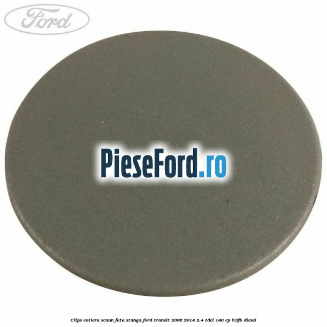 Clips cotiera scaun fata stanga Ford Transit 2006-2014 2.4 TDCi 140 cp H9FB diesel