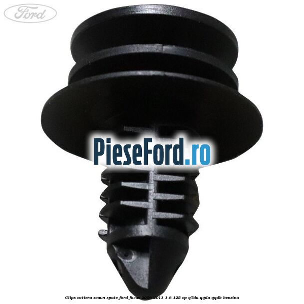 Clips cotiera scaun spate Ford Focus 2008-2011 1.8 125 cp Q7DA, QQDA, QQDB benzina