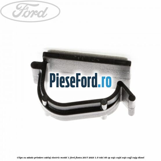 Clips cu adeziv prindere cablaj electric model 1 Ford Fiesta 2017-2023 1.5 TDCi 85 cp XUJC, XUJD, XUJE, XUJF, XUJG diesel