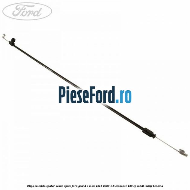 Clips cu cablu spatar scaun spate Ford Grand C-Max 2016-2020 1.5 EcoBoost 150 cp M8DB, M8DF benzina