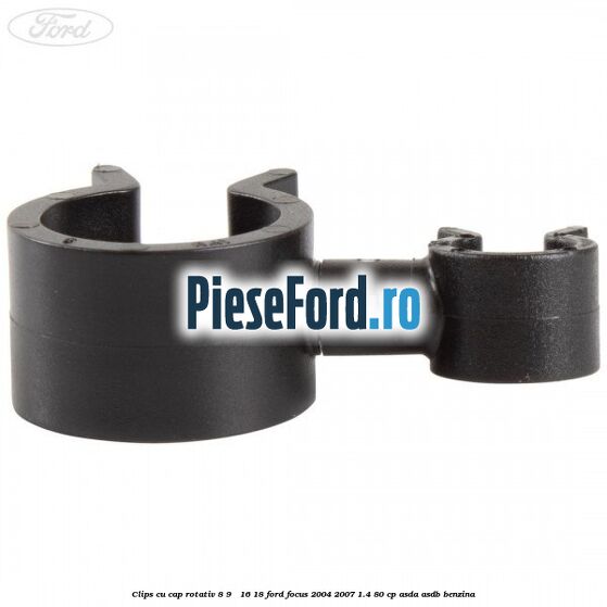 Clips cu cap rotativ 8-9 / 16-18 Ford Focus 2004-2007 1.4 80 cp ASDA, ASDB benzina