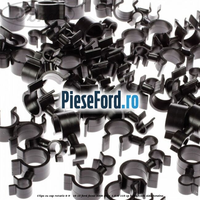 Clips cu cap rotativ 8-9 / 16-18 Ford Focus 2008-2011 1.6 Ti 115 cp Clips cu cap rotativ 8-9 / 16-18 Ford Focus 2008-2011 1.6 Ti 115 cp HXDA, HXDB, SIDA benzina