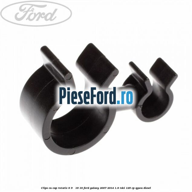 Clips cu cap rotativ 8-9 / 16-18 Ford Galaxy 2007-2014 1.8 TDCi 125 cp Clips cu cap rotativ 8-9 / 16-18 Ford Galaxy 2007-2014 1.8 TDCi 125 cp QYWA diesel