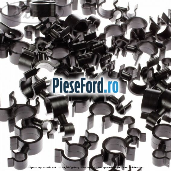 Clips cu cap rotativ 8-9 / 16-18 Ford Galaxy 2007-2014 2.0 145 cp AOWA, AOWB, TBWA, TBWB benzina