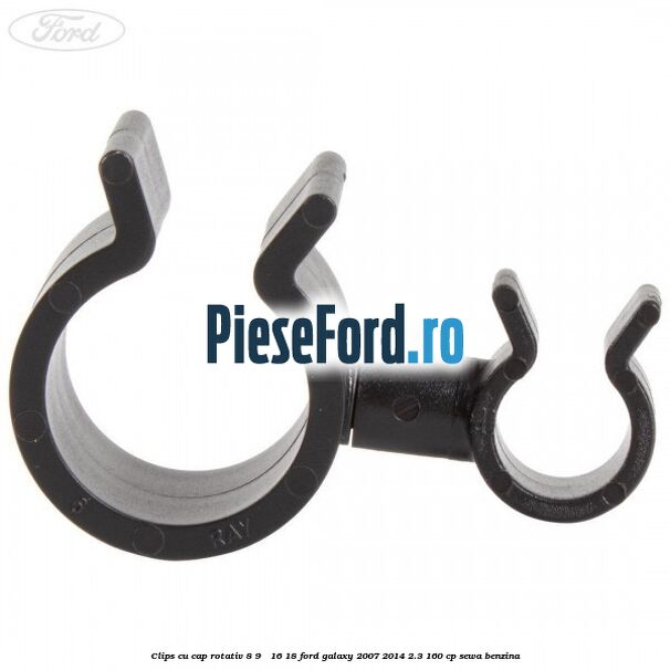 Clips cu cap rotativ 8-9 / 16-18 Ford Galaxy 2007-2014 2.3 160 cp SEWA benzina