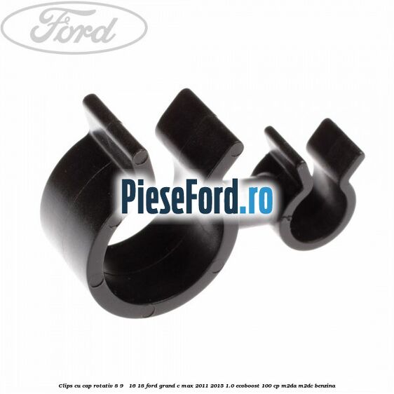 Clips cu cap rotativ 8-9 / 16-18 Ford Grand C-Max 2011-2015 1.0 EcoBoost 100 cp Clips cu cap rotativ 8-9 / 16-18 Ford Grand C-Max 2011-2015 1.0 EcoBoost 100 cp M2DA, M2DC benzina