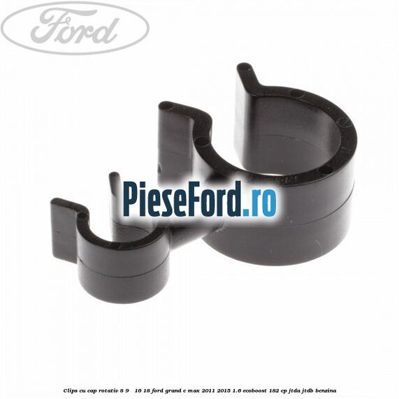 Clips cu cap rotativ 8-9 / 16-18 Ford Grand C-Max 2011-2015 1.6 EcoBoost 182 cp Clips cu cap rotativ 8-9 / 16-18 Ford Grand C-Max 2011-2015 1.6 EcoBoost 182 cp JTDA, JTDB benzina