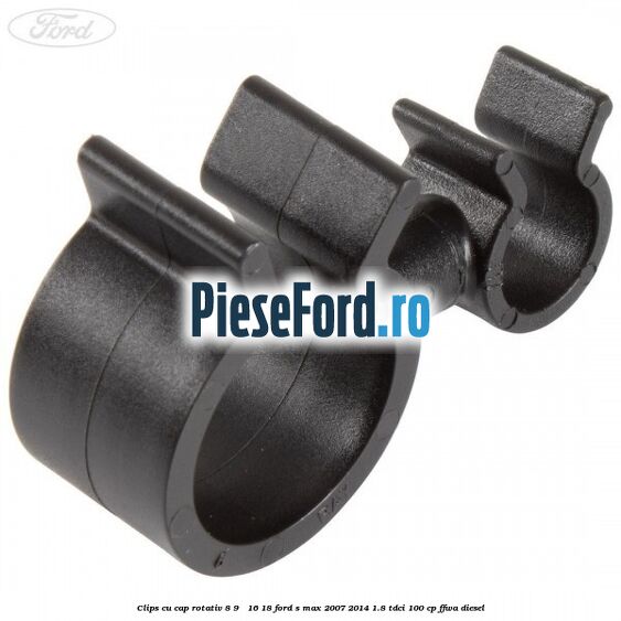 Clips cu cap rotativ 8-9 / 16-18 Ford S-Max 2007-2014 1.8 TDCi 100 cp Clips cu cap rotativ 8-9 / 16-18 Ford S-Max 2007-2014 1.8 TDCi 100 cp FFWA diesel