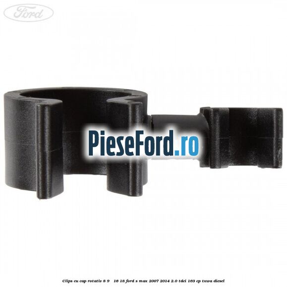 Clips cu cap rotativ 8-9 / 16-18 Ford S-Max 2007-2014 2.0 TDCi 163 cp TXWA diesel
