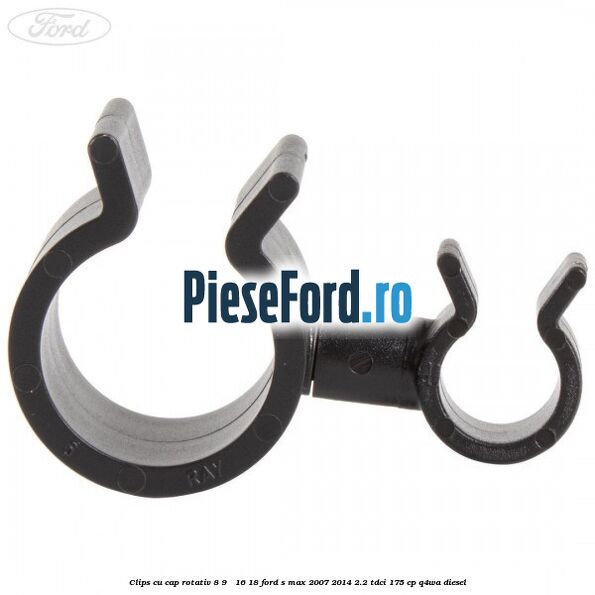 Clips cu cap rotativ 8-9 / 16-18 Ford S-Max 2007-2014 2.2 TDCi 175 cp Q4WA diesel
