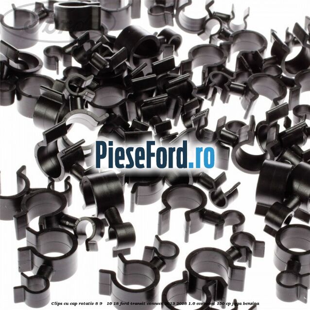 Clips cu cap rotativ 8-9 / 16-18 Ford Transit Connect 2013-2018 1.6 EcoBoost 150 cp JQGA benzina