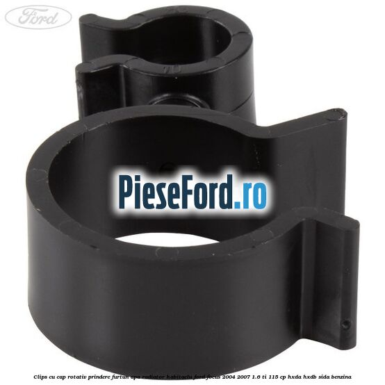 Clips cu cap rotativ prindere furtun apa radiator habitaclu Ford Focus 2004-2007 1.6 Ti 115 cp HXDA, HXDB, SIDA benzina