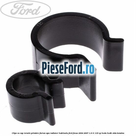 Clips cu cap rotativ prindere furtun apa radiator habitaclu Ford Focus 2004-2007 1.6 Ti 115 cp HXDA, HXDB, SIDA benzina