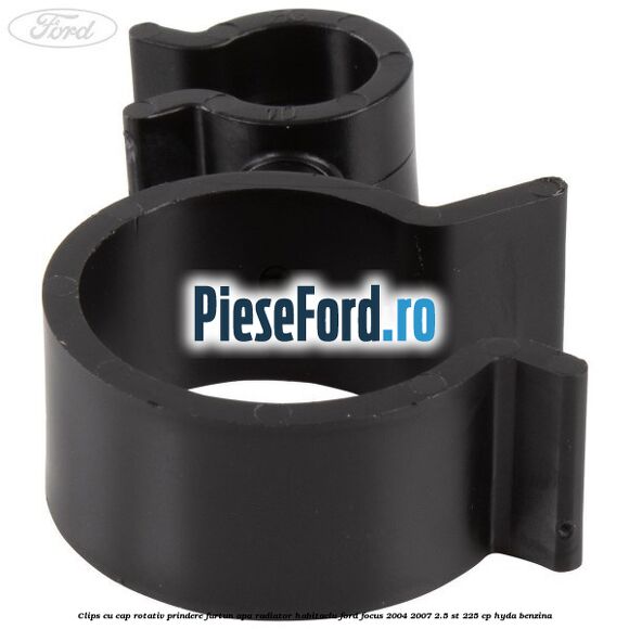 Clips cu cap rotativ prindere furtun apa radiator habitaclu Ford Focus 2004-2007 2.5 ST 225 cp HYDA benzina