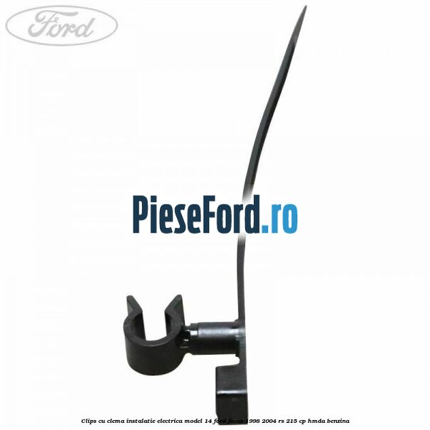 Clips cu clema instalatie electrica model 14 Ford Focus 1998-2004 RS 215 cp HMDA benzina