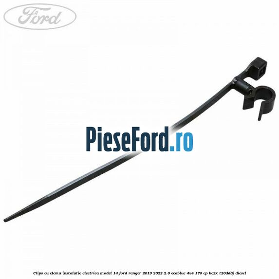 Clips cu clema instalatie electrica model 14 Ford Ranger 2019-2022 2.0 EcoBlue 4x4 170 cp BC2X, T20DD0J diesel