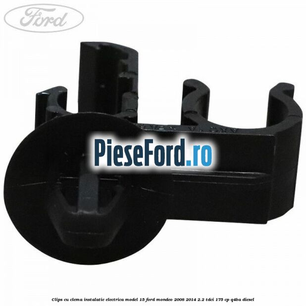 Clips cu clema instalatie electrica model 15 Ford Mondeo 2008-2014 2.2 TDCi 175 cp Q4BA diesel