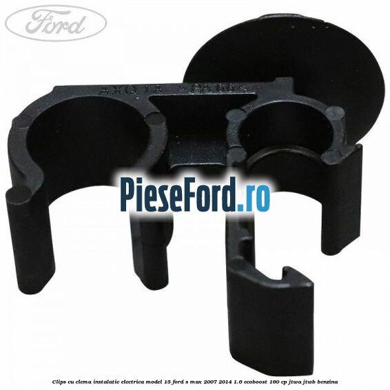 Clips cu clema instalatie electrica model 15 Ford S-Max 2007-2014 1.6 EcoBoost 160 cp JTWA, JTWB benzina