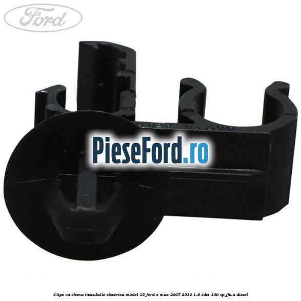 Clips cu clema instalatie electrica model 15 Ford S-Max 2007-2014 1.8 TDCi 100 cp FFWA diesel