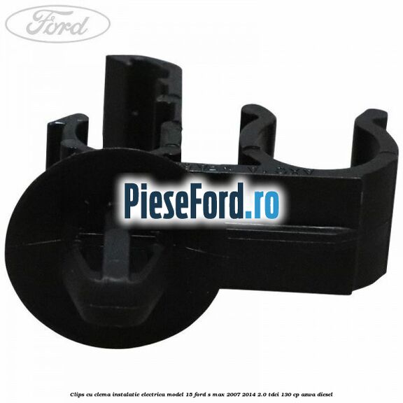 Clips cu clema instalatie electrica model 15 Ford S-Max 2007-2014 2.0 TDCi 130 cp Clips cu clema instalatie electrica model 15 Ford S-Max 2007-2014 2.0 TDCi 130 cp AZWA diesel