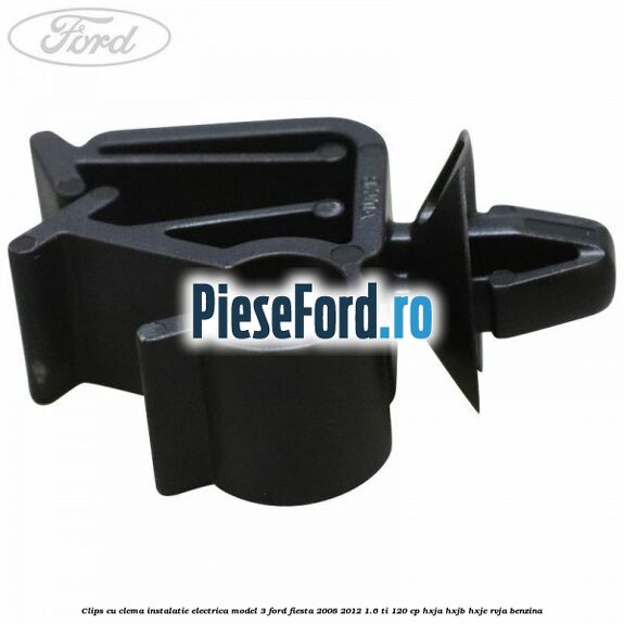 Clips cu clema instalatie electrica model 3 Ford Fiesta 2008-2012 1.6 Ti 120 cp HXJA, HXJB, HXJE, RVJA benzina